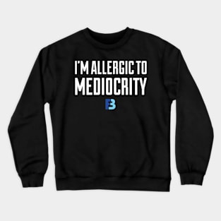 Allergic To Mediocrity Crewneck Sweatshirt